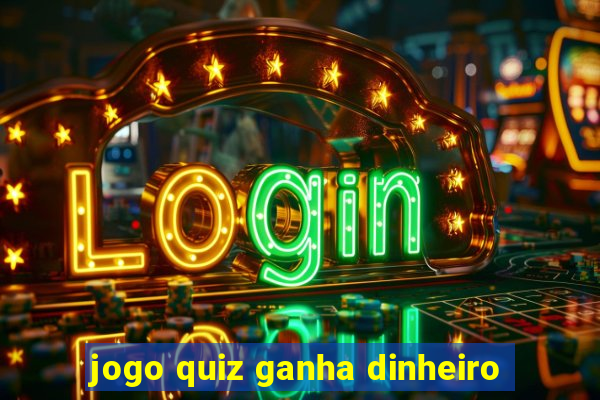 jogo quiz ganha dinheiro